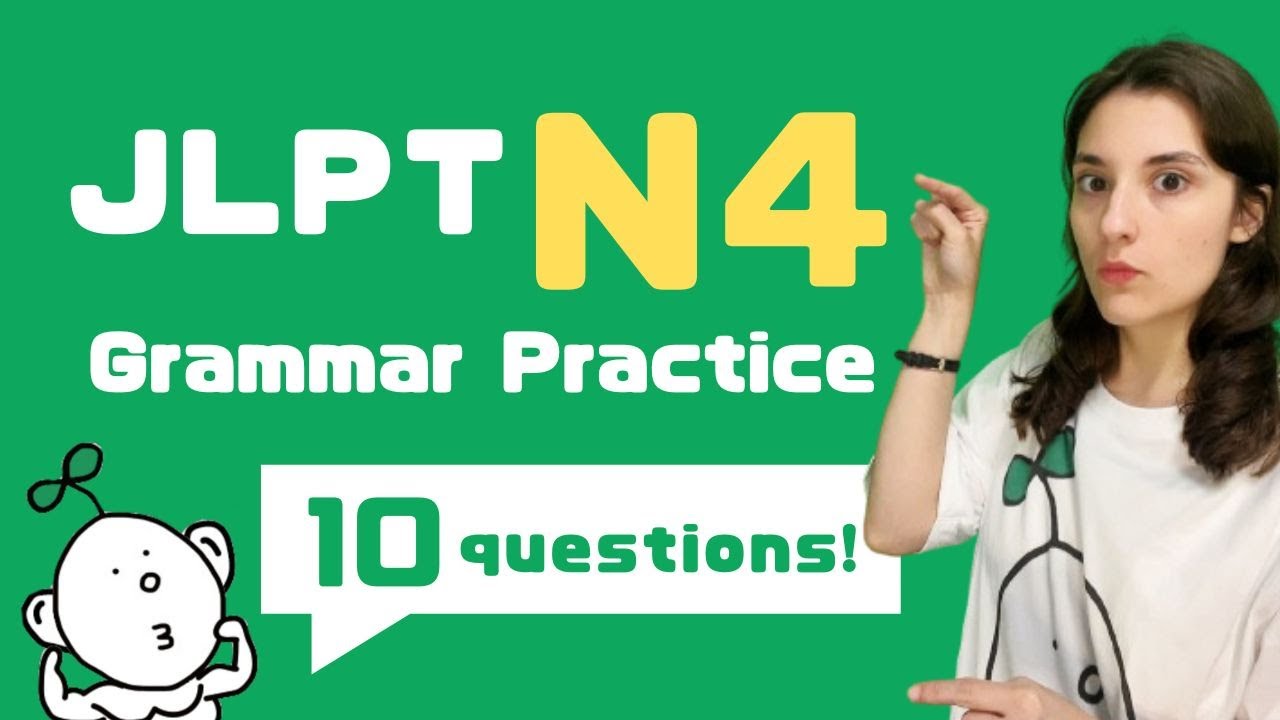 JLPT N4 Grammar Practice! 10questions!