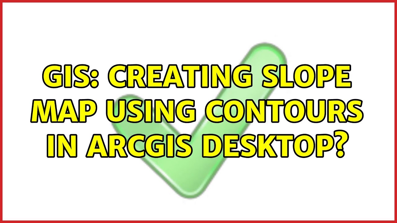 GIS: Creating Slope Map Using Contours in ArcGIS Desktop? (5 Solutions!!)