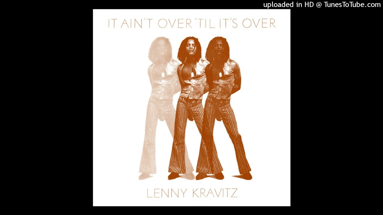 Lenny Kravitz - It Aint Over 'til It's Over [12