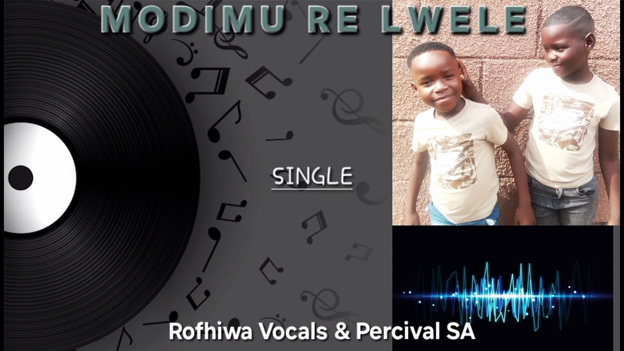 MODIMU RE LWELE_ROFHIWA VOCALS &PERCIVAL SA 