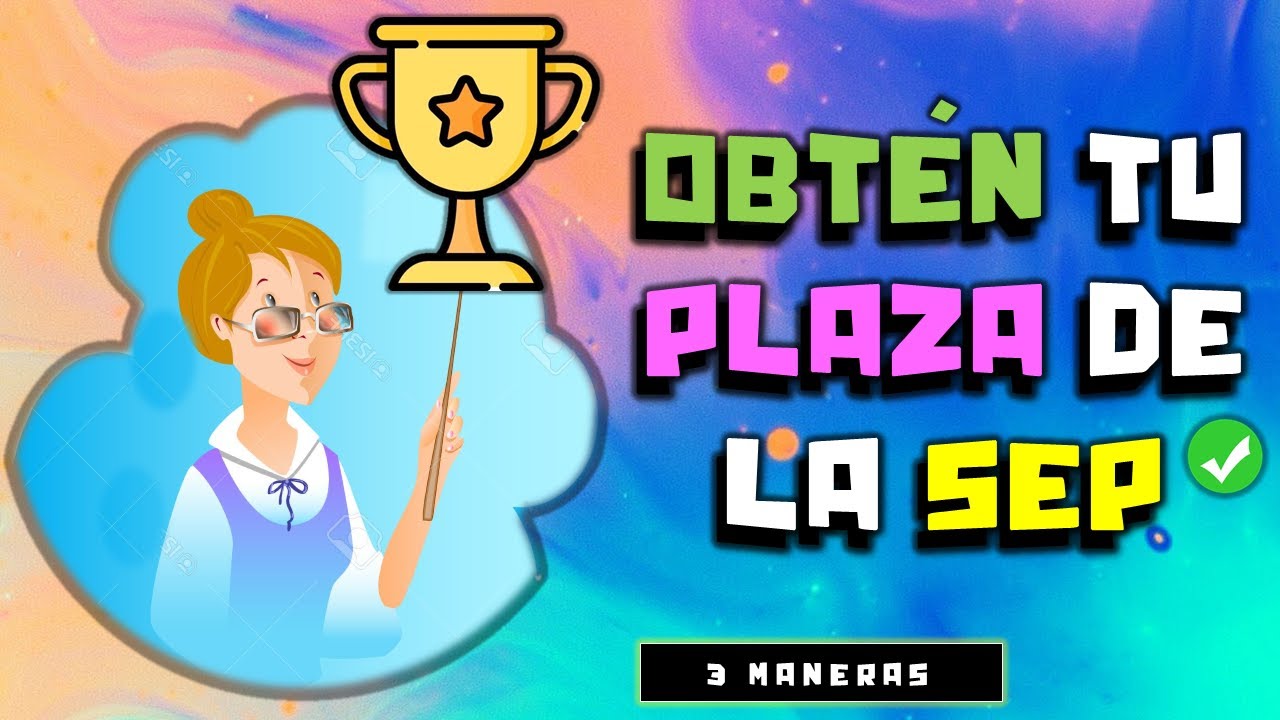 3 FORMAS DE CONSEGUIR UNA PLAZA DE LA SEP 2026
