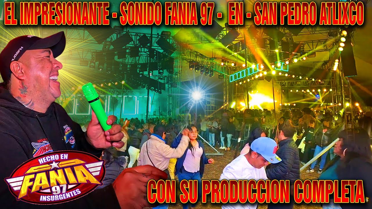 SONIDO FANIA 97 BAILAZO DE FERIA ANUAL EN SAN PEDRO ATLIXCO 2025