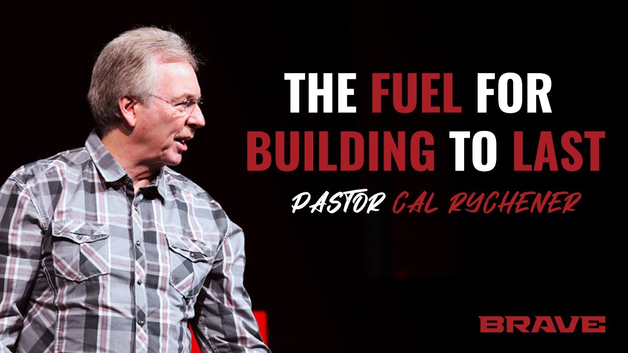 The Fuel for Building to Last - Pastor Cal Rychener | Guest Speaker