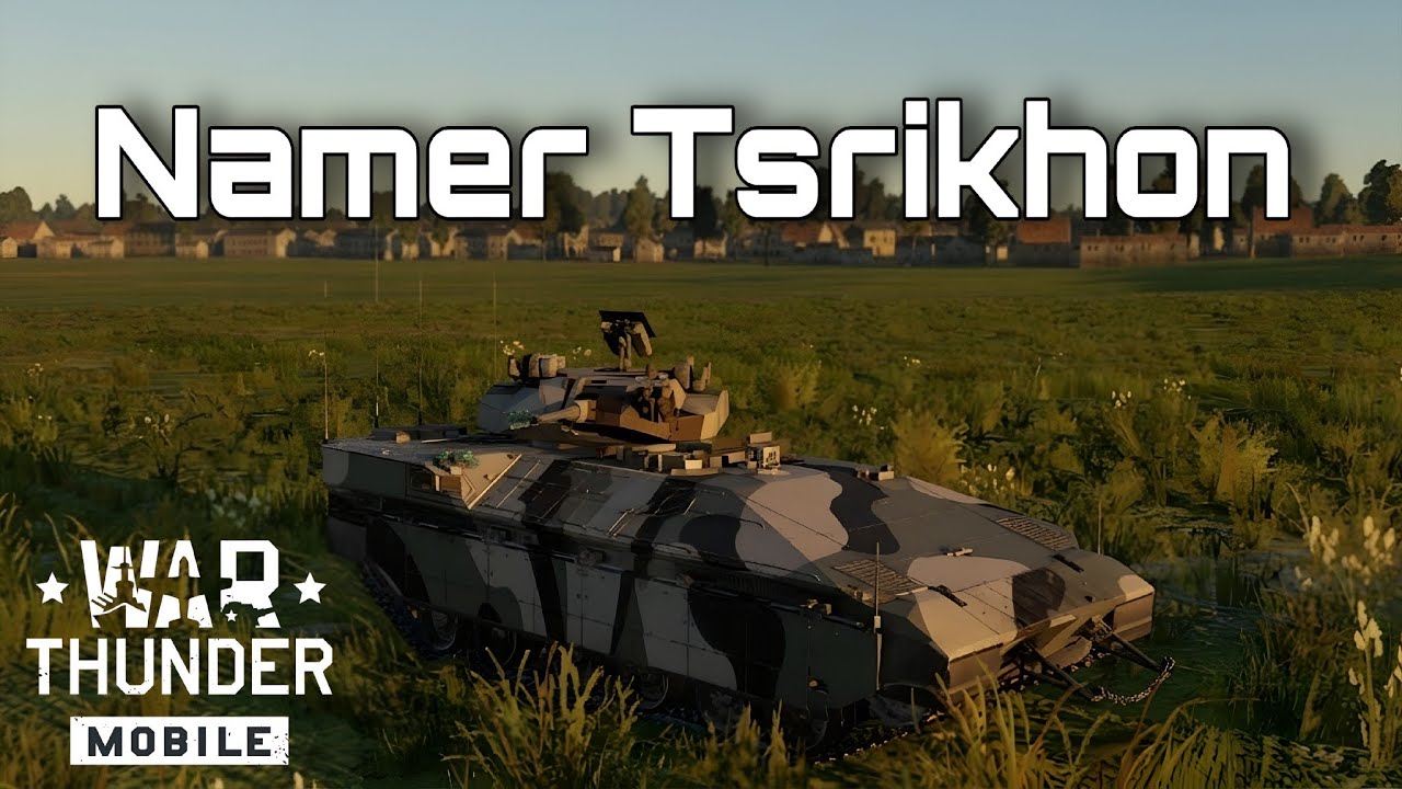 War Thunder Mobile | Namer Tsrikhon