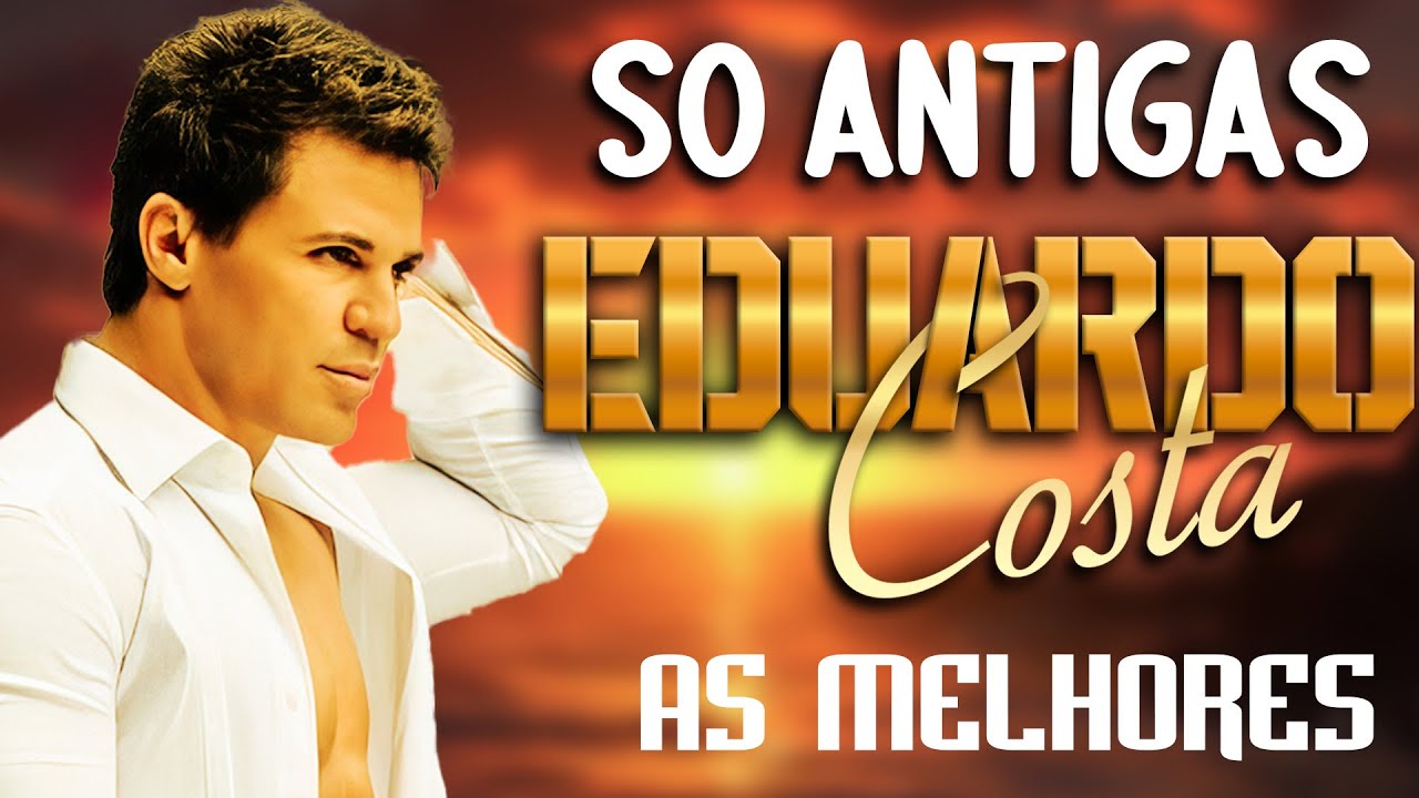 EDUARDO COSTA ANTIGAS ~ EDUARDO COSTA AS 20 MELHORES SO ANTIGAS ROMANTICAS MUSICAS ~ CD COMPLETO