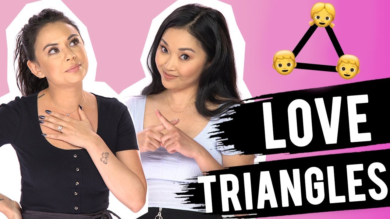 LOVE TRIANGLES w/ Lana Condor and Janel Parrish