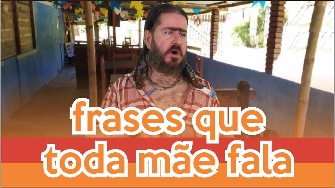 Frases que Toda M&atilde;e Fala (HUMOR) Chico da Tiana