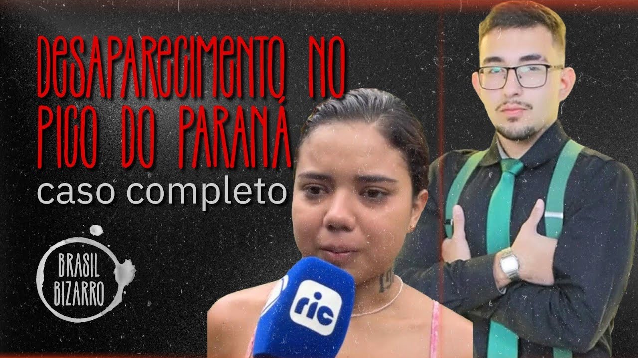 DESAPARECIMENTO NO PICO PARANA - O MAIS COMPLETO QUE VOCÊ VAI VER