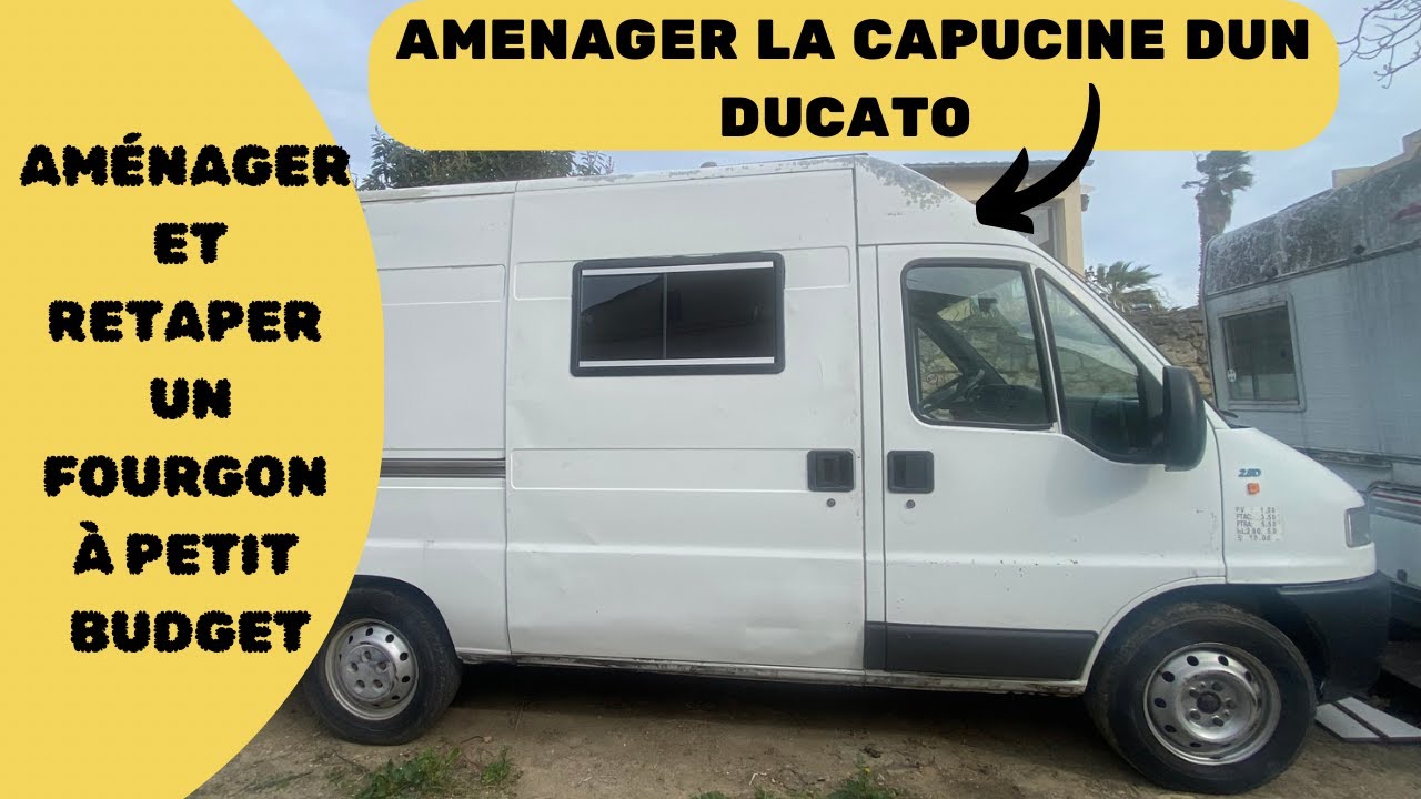 AMENAGER ET RETAPER UN FOURGON A PETIT BUDGET ON AMENAGE LA CAPUCINE