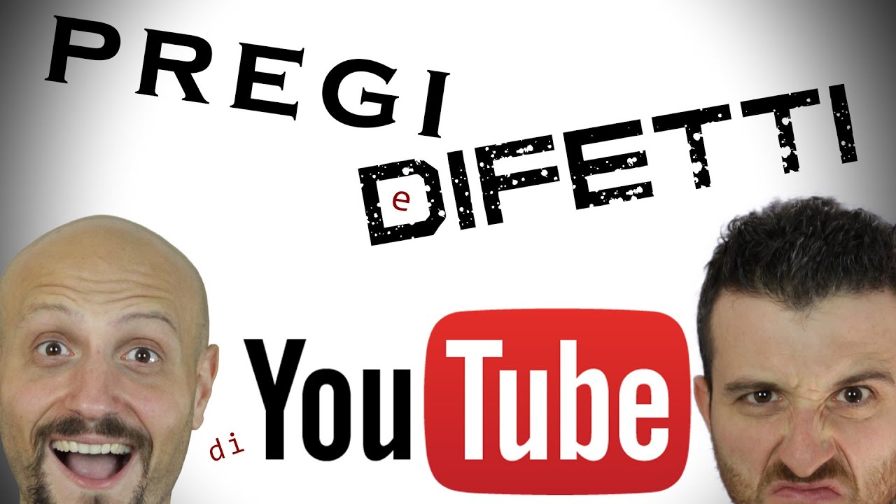 PREGI E DIFETTI DI YOUTUBE: GUADAGNIAMO?