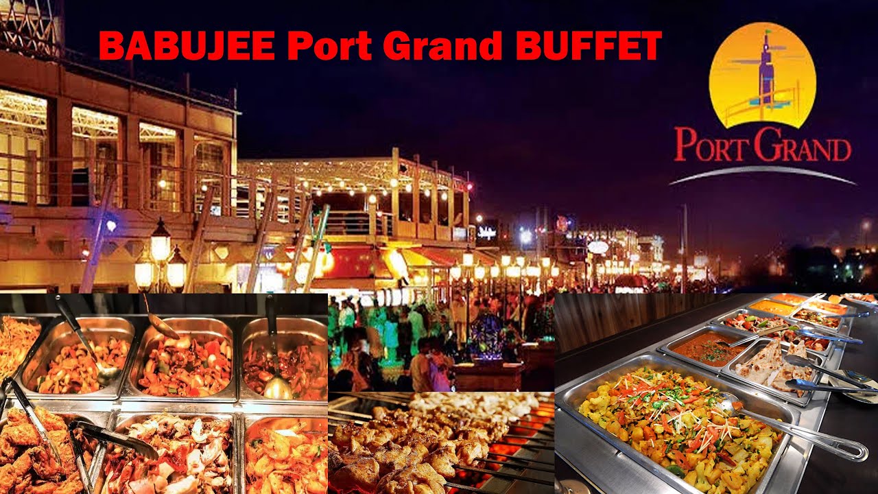 Buffet at Port Grand Karachi | Most Beautiful Destination | Babujees Restaurant | Best Dinner Buffet