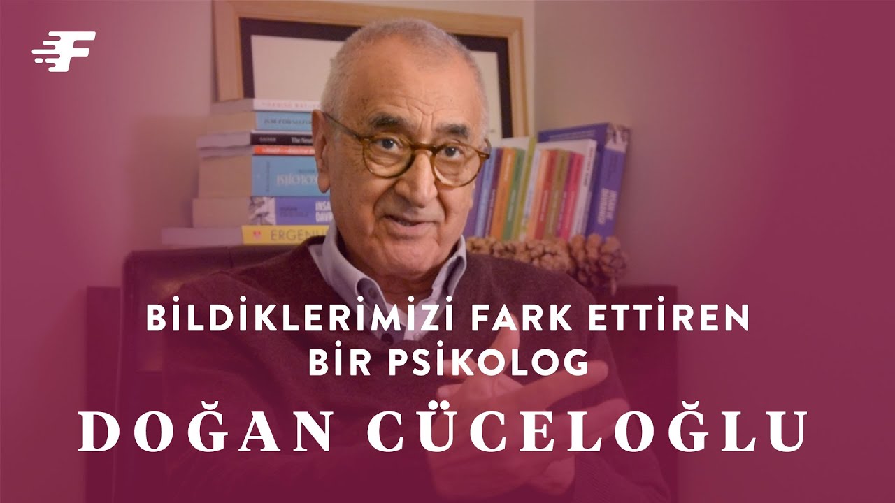 Bildiklerimizi Fark Ettiren Bir Psikolog: DOĞAN CÜCELOĞLU