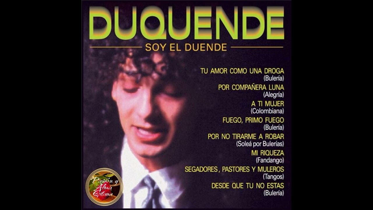 Duquende - Soy el Duende (1988) Tu Amor Como Una Droga (Bulerías)