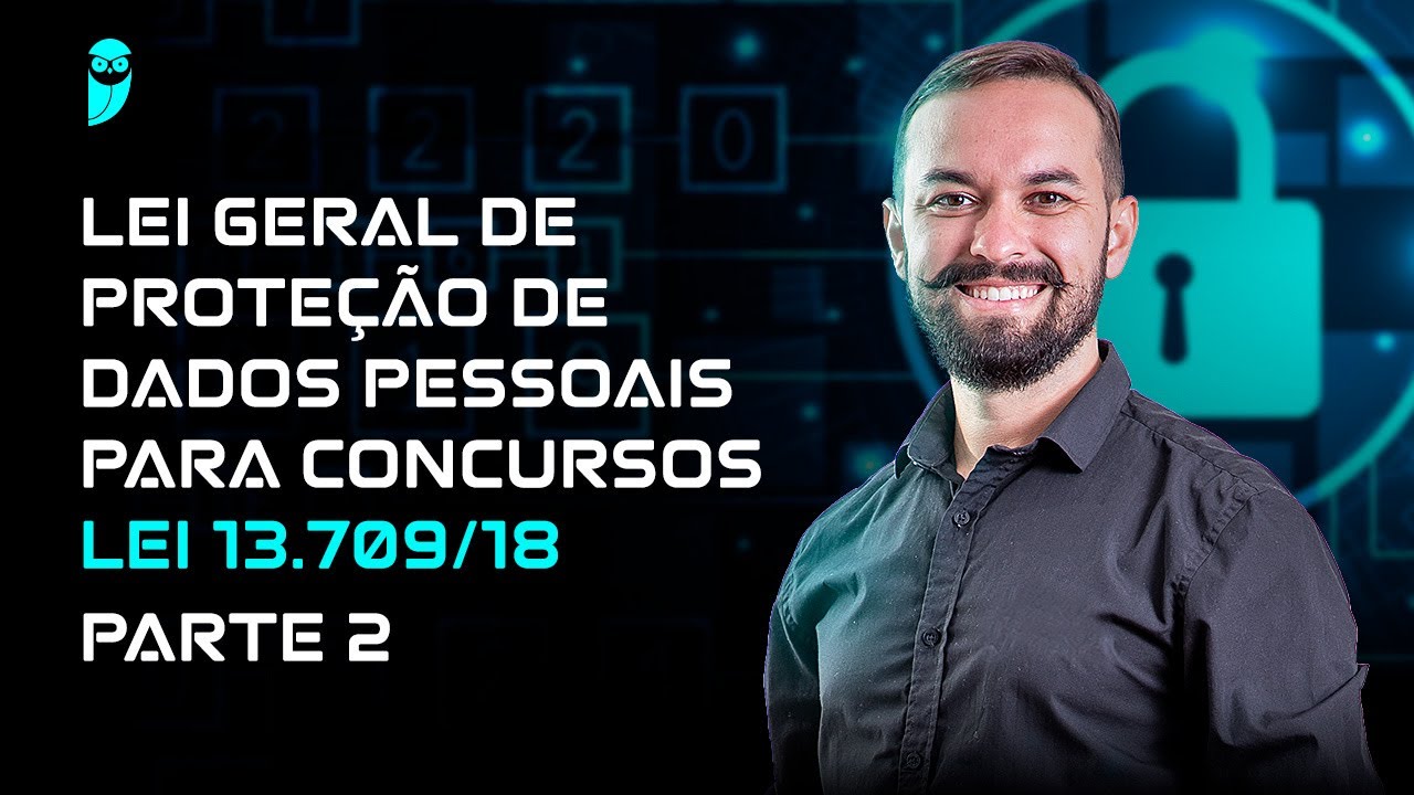 Lei Geral de Proteção de Dados Pessoais para Concursos - Lei 13.709/18 - Parte 2
