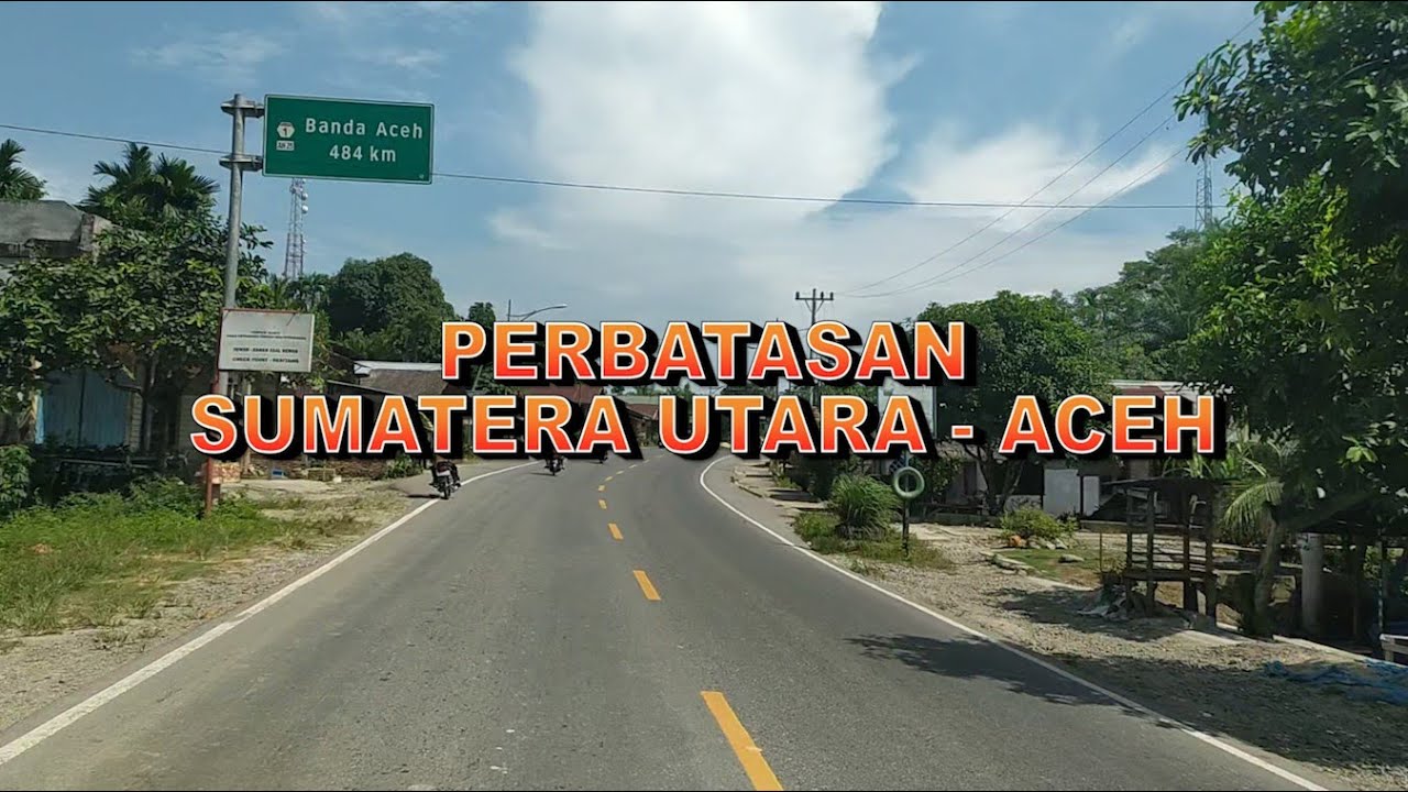 Perbatasan Sumatera Utara  -  Aceh Tamiang, Aceh