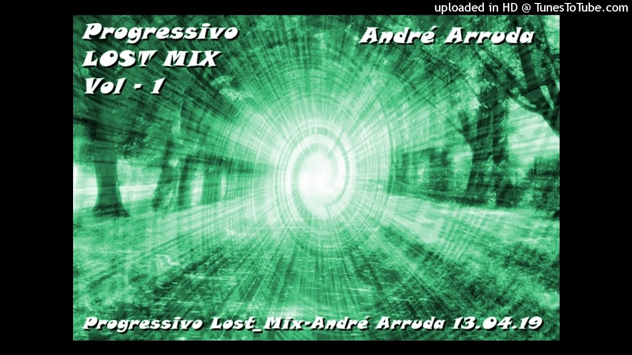 Progressivo Lost Mix_Vol-1 Andr&eacute; Arruda 13.04.19