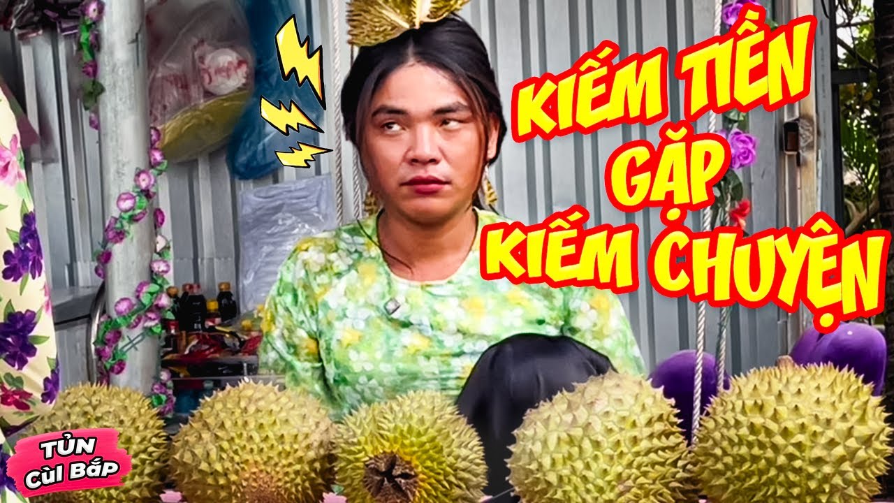Mọi Thứ Như Hóa Điên Với Thúy Liễu, Kiếm Tiền Mà Cứ Gặp Kiếm Chuyện | Tủn Cùi Bắp