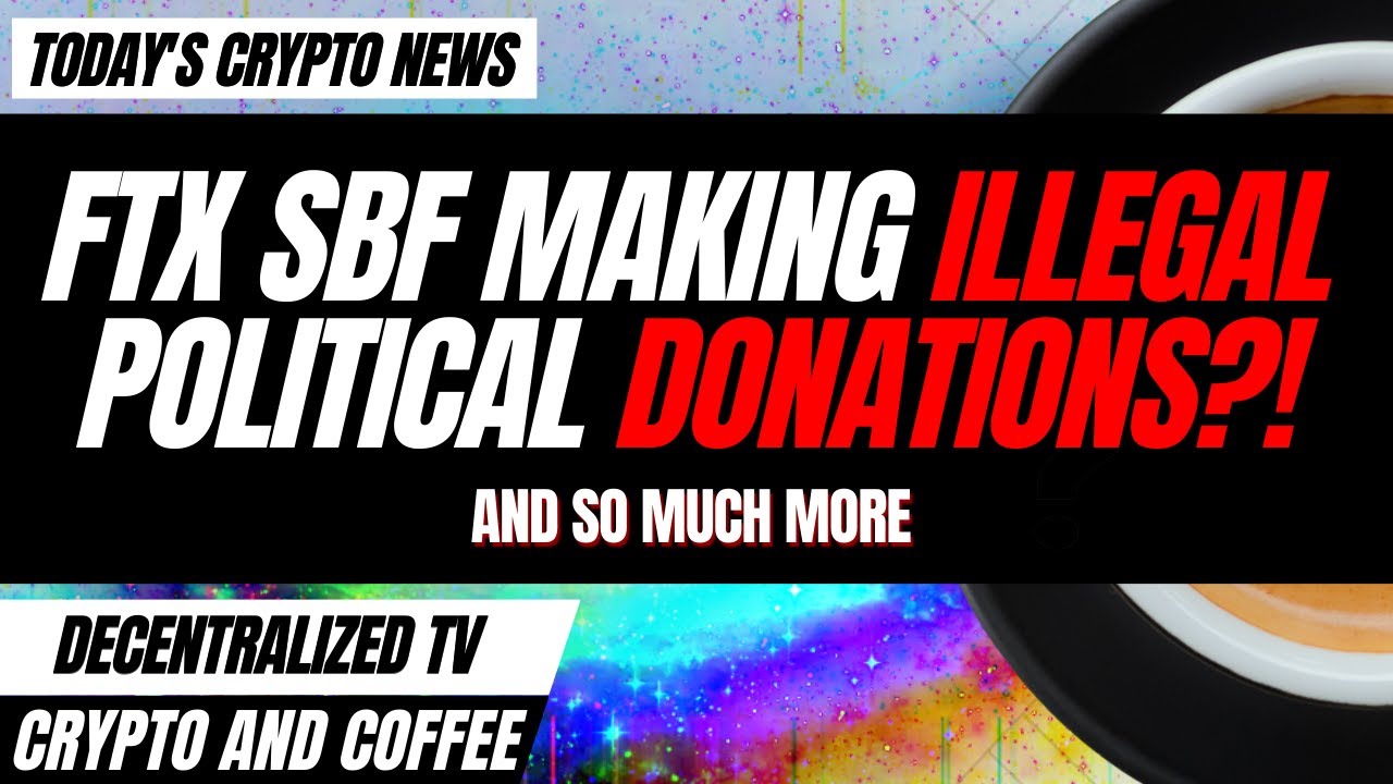 Ep-003 Crypto and Coffee: FTX SBF Making Illegal Political Donations AGAIN?!