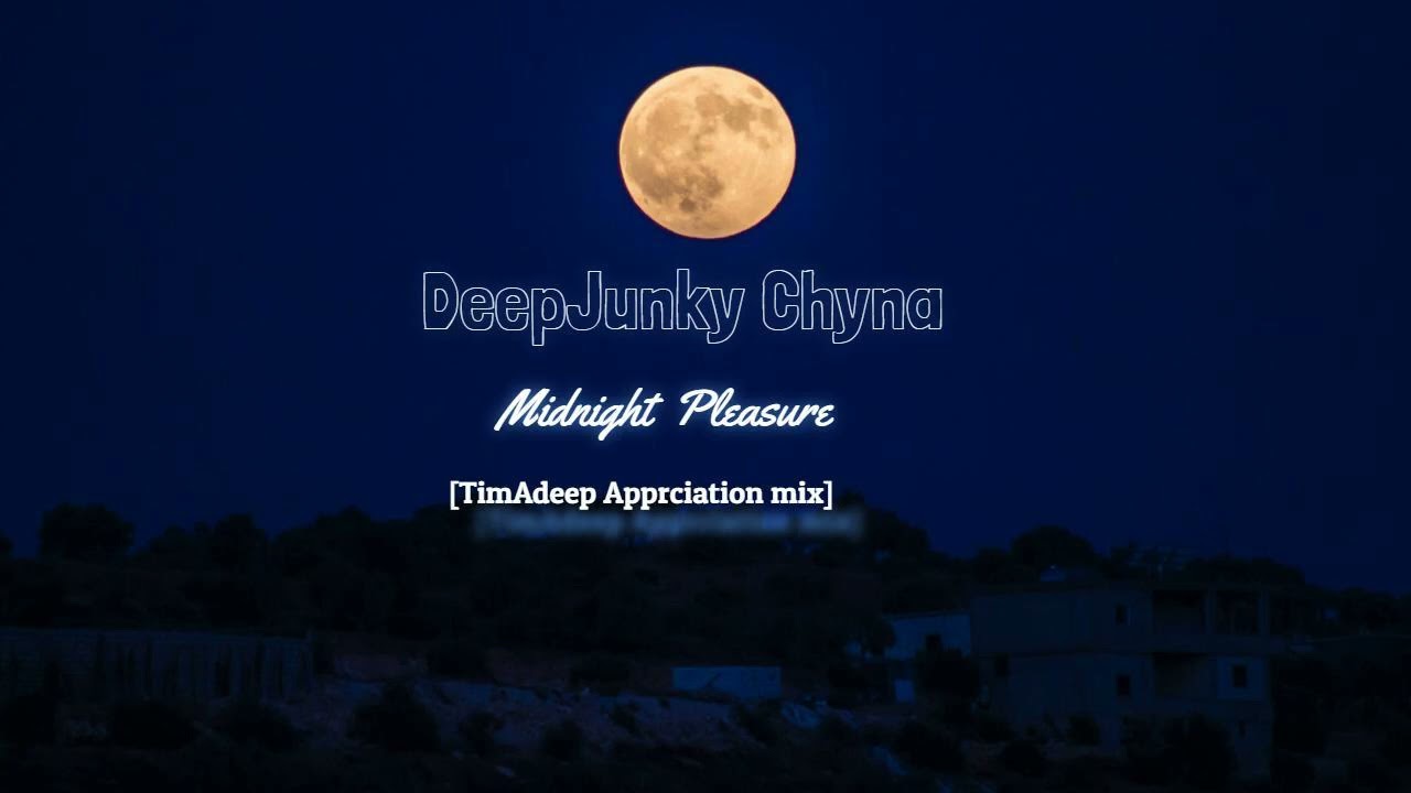 DeepJunky Chyna - Midnight Pleasure [TimAdeep Appreciation mix]