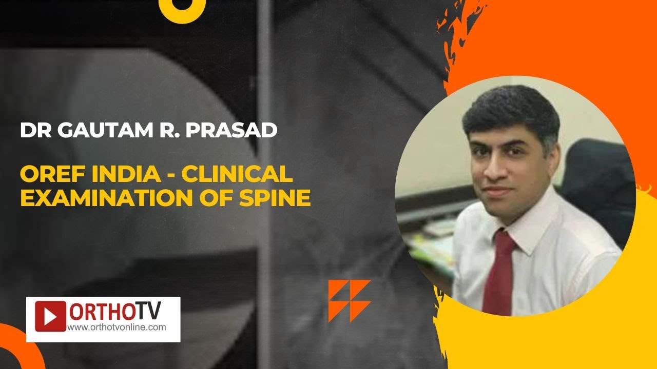 OREF India - Clinical Examination of Spine  - Dr Gautam R. Prasad