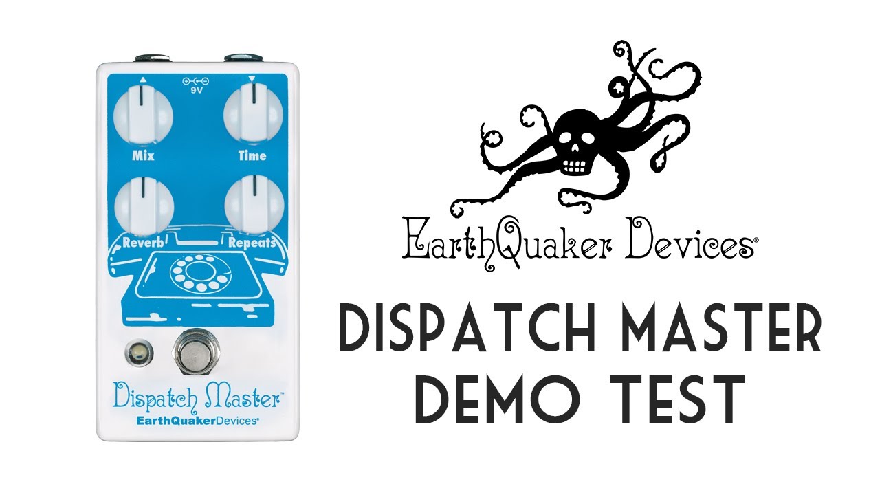 EarthQuaker Devices - Demo Test del Dispatch Master | Legato Sales