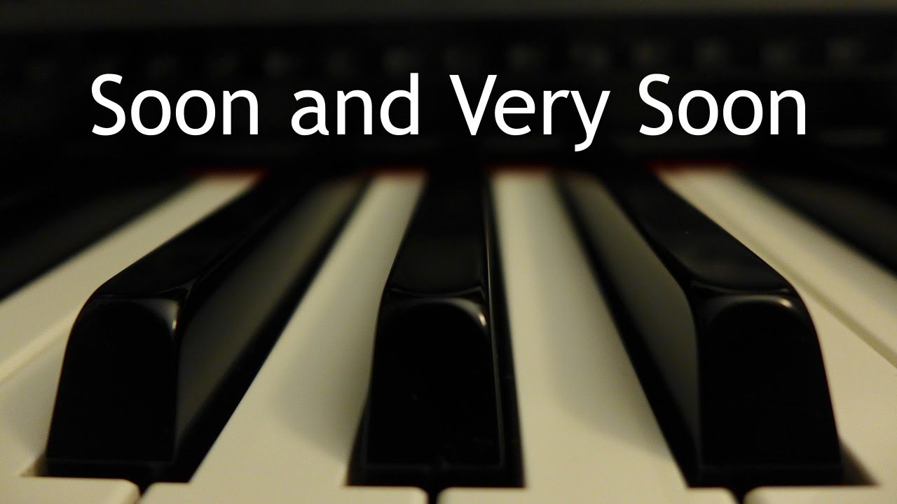 Soon and Very Soon - piano instrumental cover with lyrics