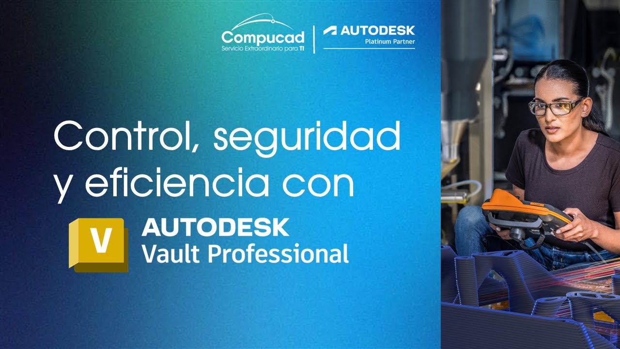 Control, seguridad y eficiencia con Autodesk Vault