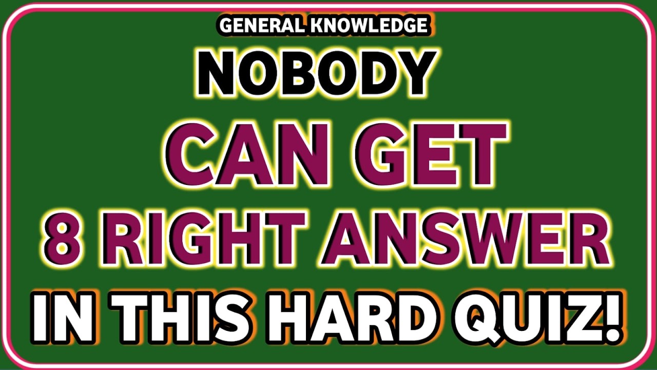 NOBODY CAN GET 8 RIGHT ANSWERS IN THIS QUIZ! Hard General Knowledg Test