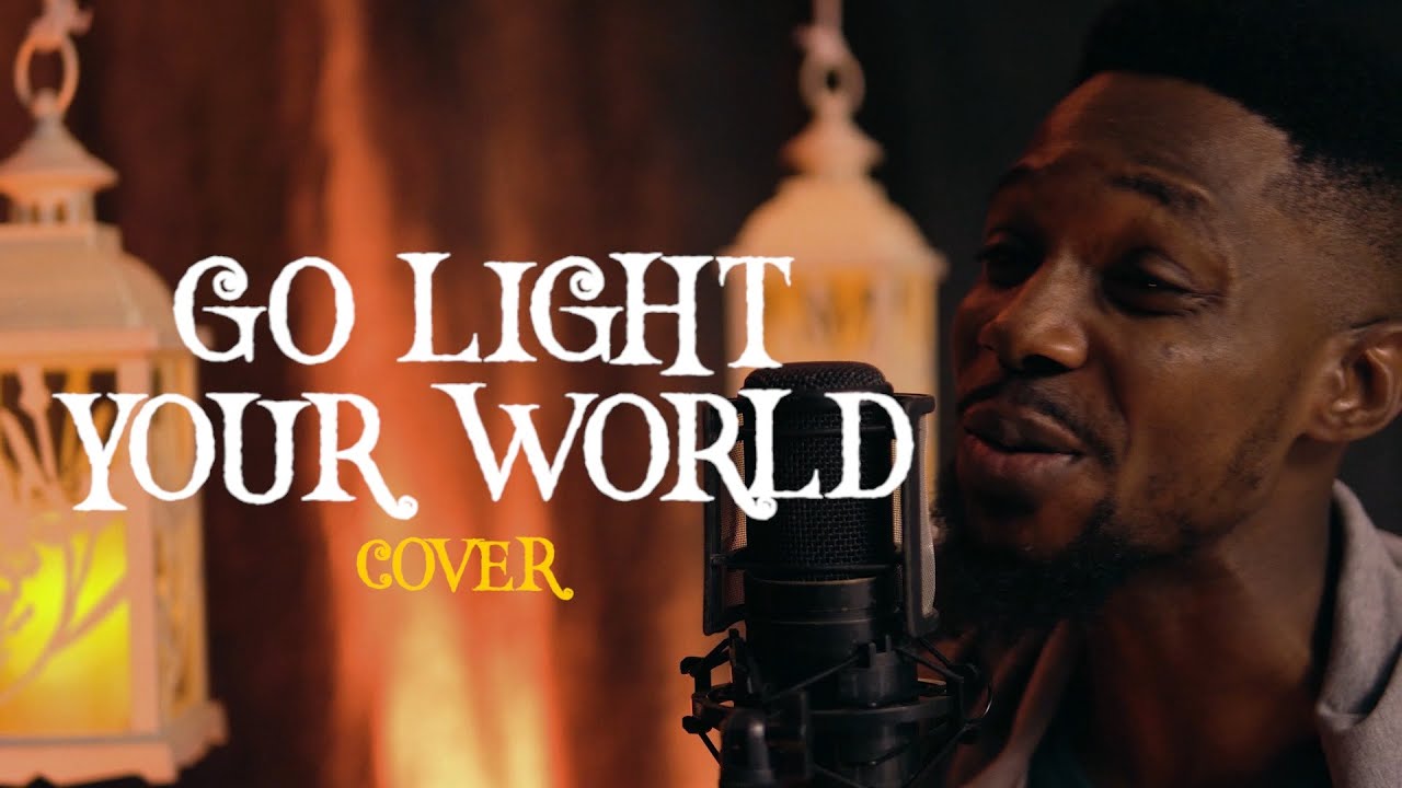 Go Light Your World (Chris Rice Cover)- Otunmise Ajani
