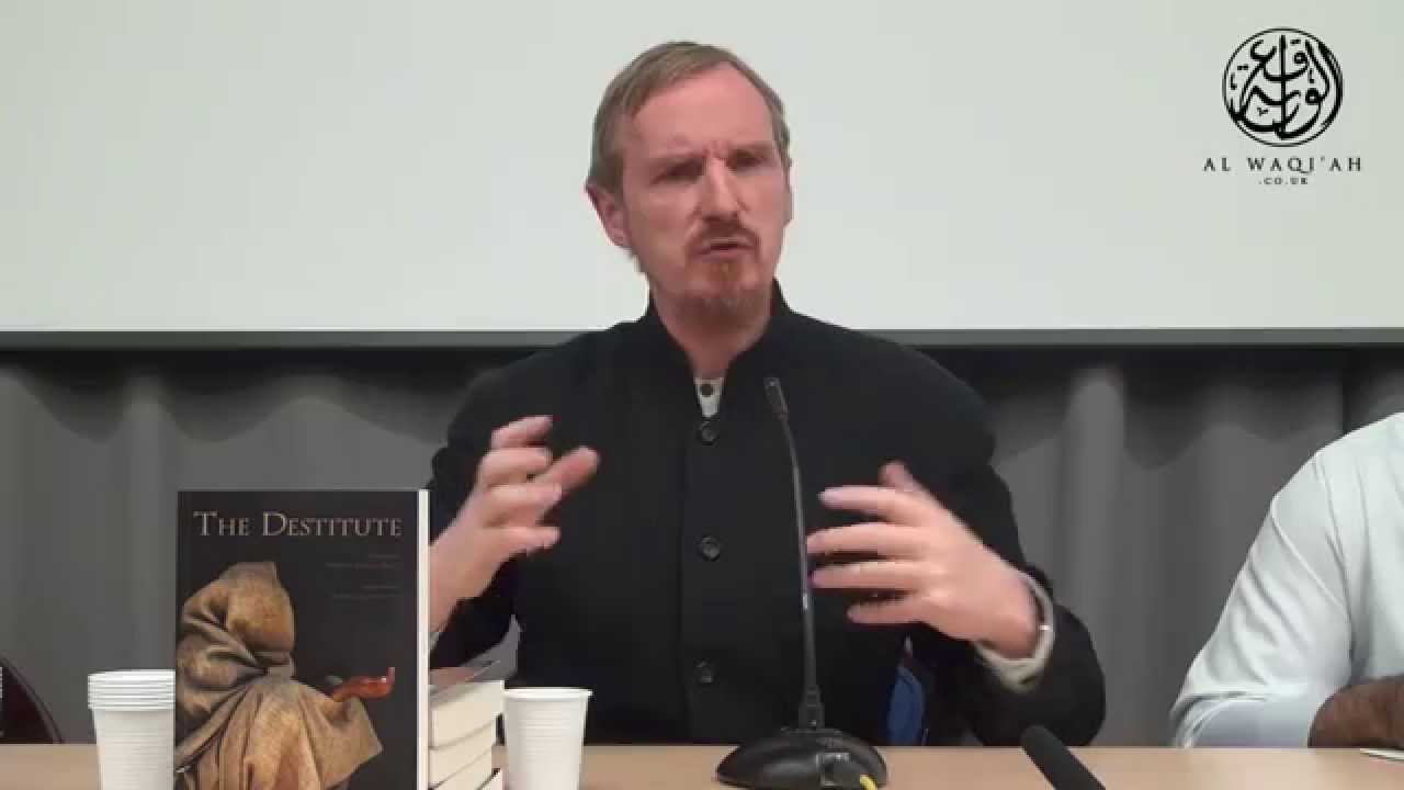 THE DESTITUTE: A DISCUSSION ON THE SPIRITUALITY OF POVERTY | Shaykh Abdal Hakim Murad ᴴᴰ
