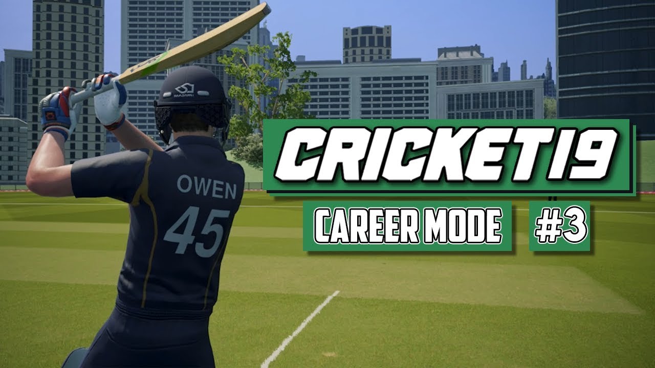 CRICKET 19 CAREER MODE #3 - THE POWER RISING