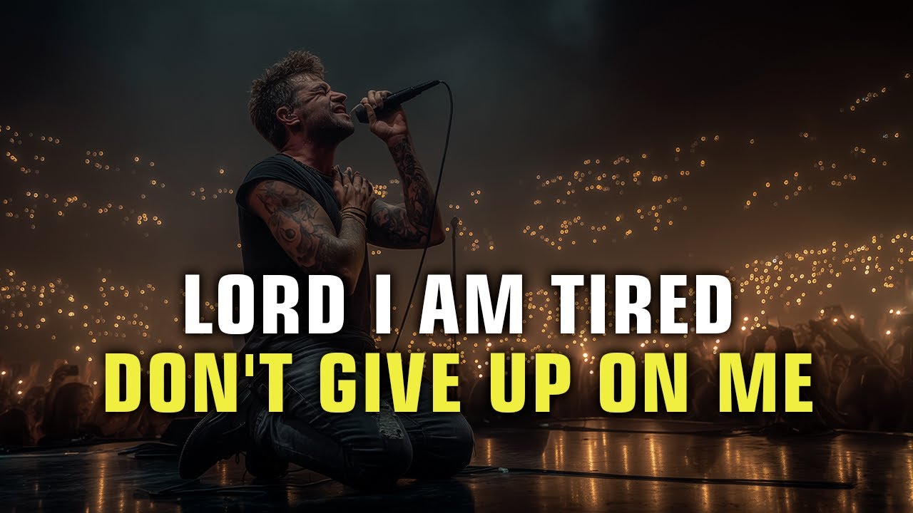 God I Am Tired, Don't Give Up on Me | Worship Playlist for Hope & Healing