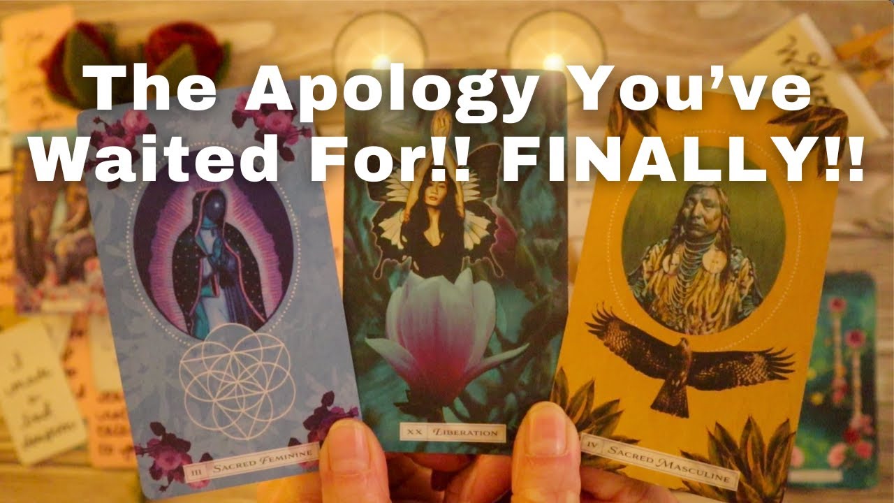 LOVE TAROT READING- THE APOLOGY YOU'VE WAITED FOR!! FINALLY!!! 💗