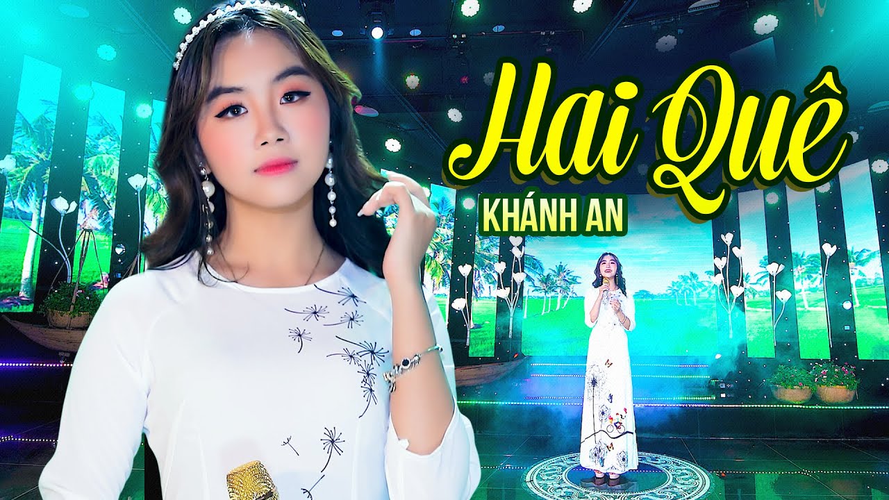 Hai Quê - Khánh An || Nhạc Trữ Tình Quê Hương Nghe Một Lần Nhớ Trọn Đời [Music Video]