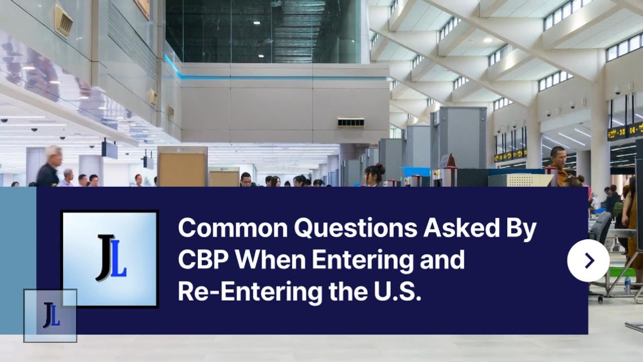 Traveling to the U.S.? Here's What CBP Might Ask You