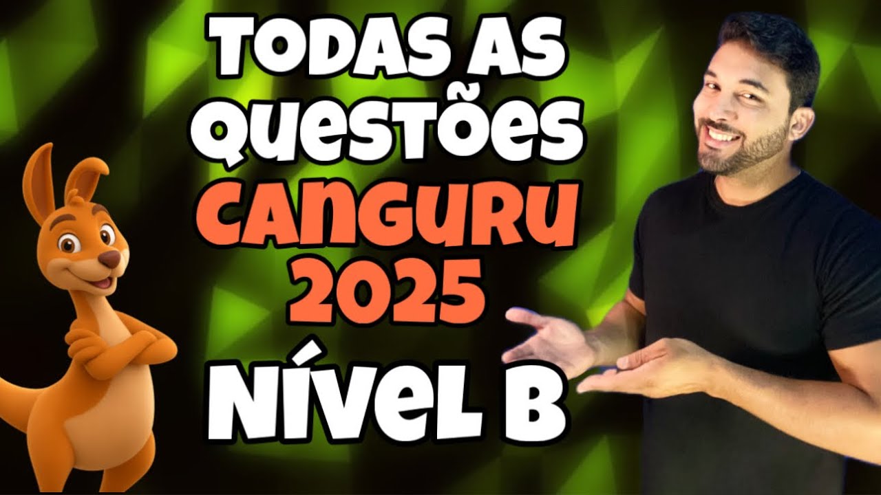 RESOLUÇÃO OLIMPÍADA CANGURU DE MATEMÁTICA 2025 - NÍVEL B - TODAS AS QUESTÕES (1 A 30) GABARITO