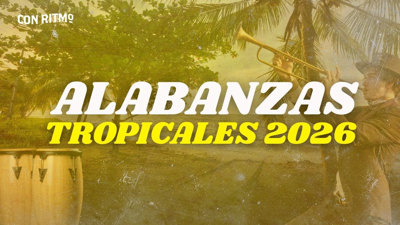 Alabanzas Tropicales 2026🔥🙏🏼 | Música Cristiana Alegre de Gozo🎵