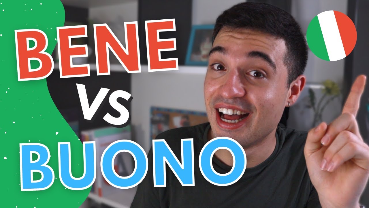BUONO vs BENE in Italian: how to choose the correct one in Italian