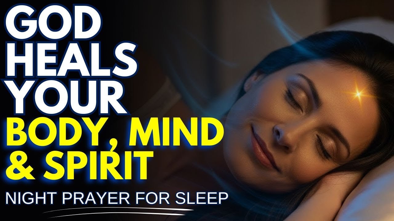 SLEEP DEEPLY TONIGHT WHILE GOD HEALS YOUR BODY, MIND & SPIRIT | NIGHT PRAYER FOR SLEEP