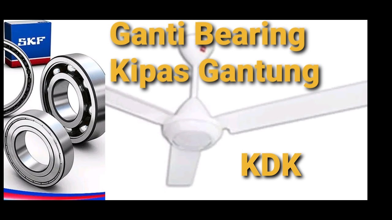 Penggantian Bearing Kipas Angin Gantung Merk KDK
