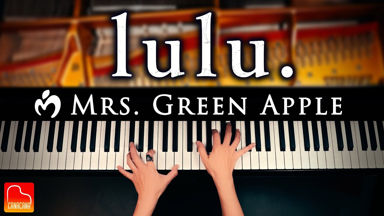 lulu.｜Mrs. GREEN APPLE｜『葬送のフリーレン』第2期 OP｜ミセスピアノカバー｜CANACANA