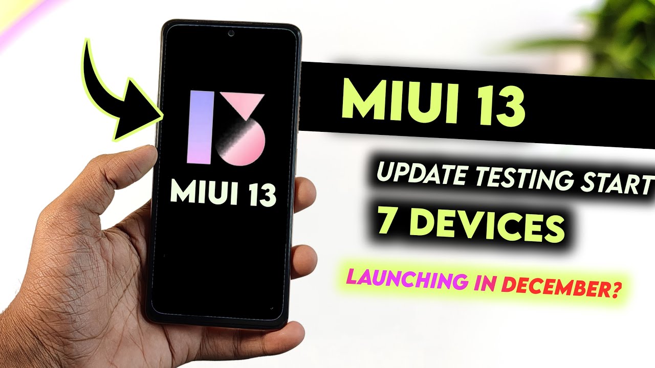 MIUI 13 Update Testing Start 7 Devices | MIUI 13 Launching in December?