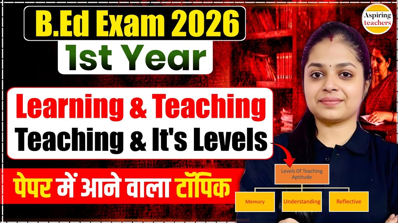 B.Ed 1st Year Exam 2026 | Learning & Teaching: Teaching & Its Levels | B.Ed ,1st Year Imp Topic