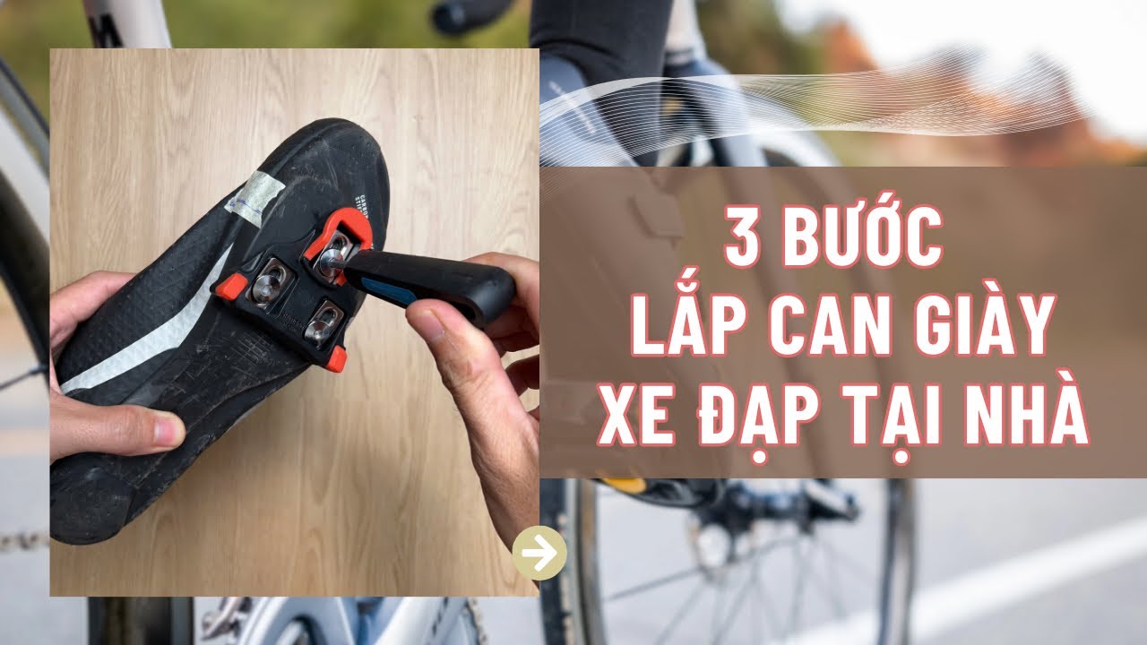 3 Bước Lắp Đặt Can Giày Xe Đạp Tại Nhà Dễ Dàng