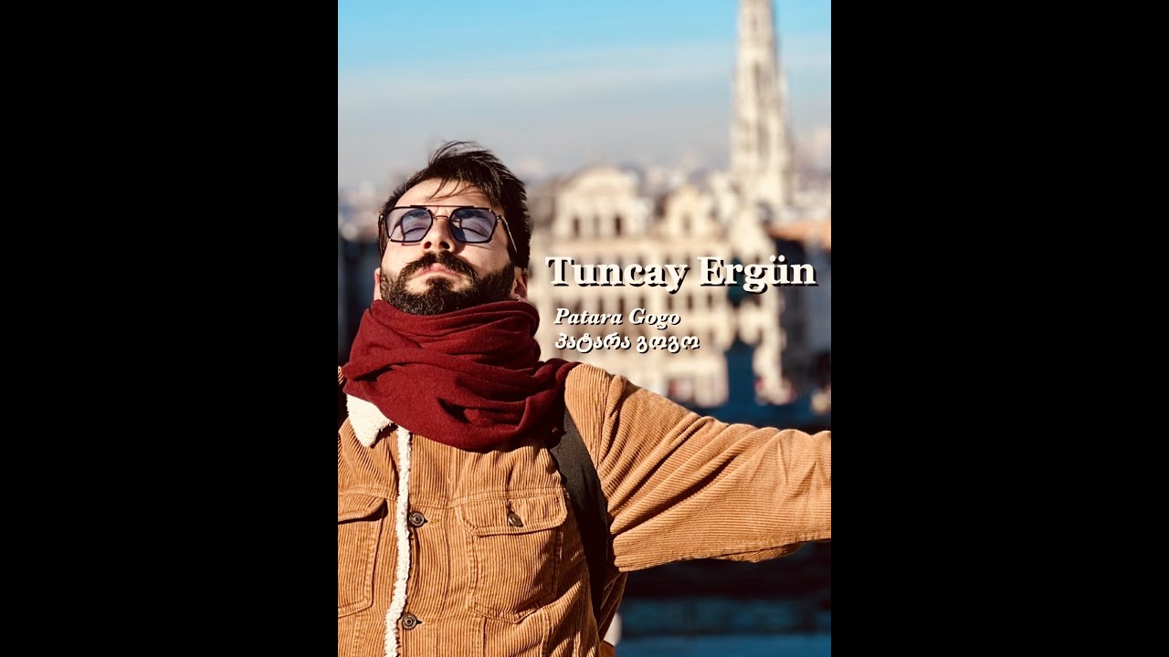 Tuncay Ergün I Patara Gogo (პატარა გოგო) [Official Music Video 2023]