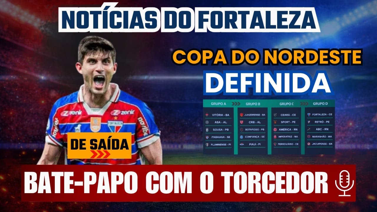 🔥 NOTÍCIAS DO FORTALEZA! GRUPO DA COPA DO NORDESTE DEFINIDA | KUCEVIC DE SAÍDA