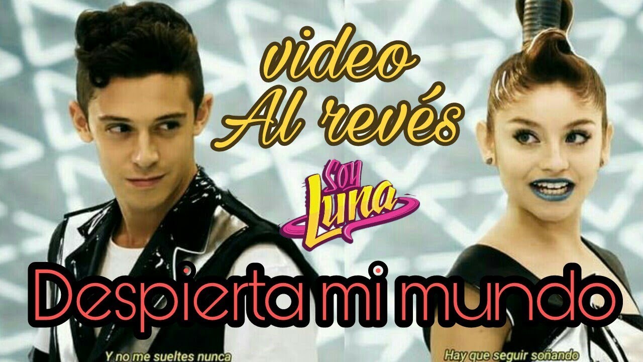 Soy luna - despierta mi mundo video al revés