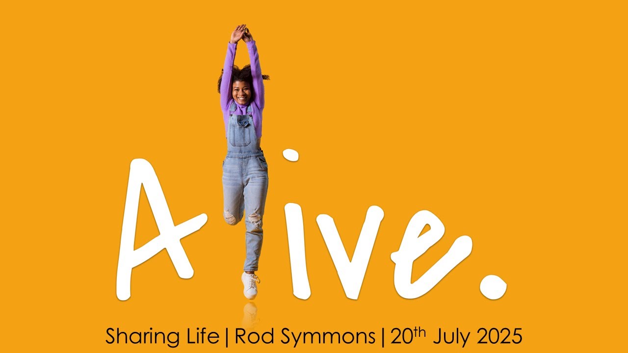 Sharing Life | Alive | Rod Symmons | 20th July 2025