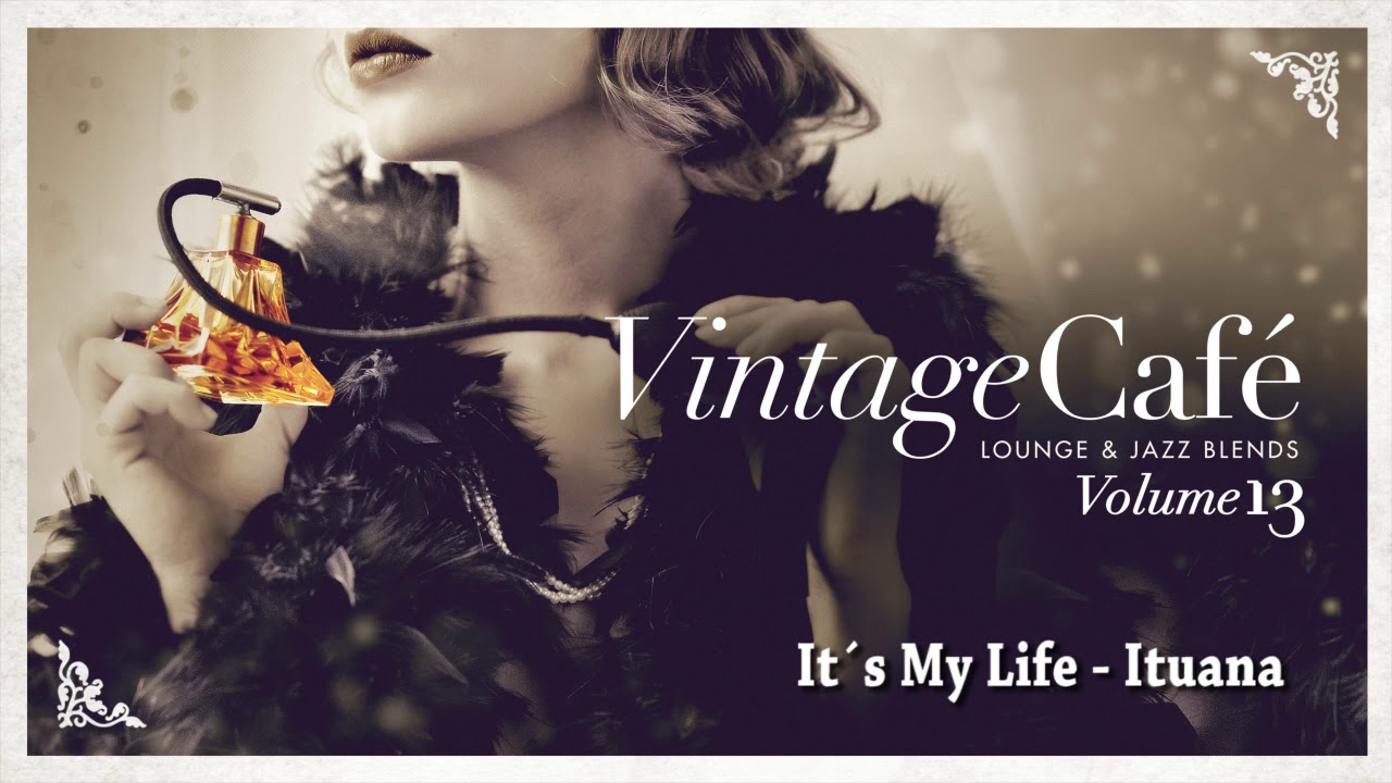 it&acute;s My Life - Ituana (Talk - Talk&acute;s song) from Vintage Caf&eacute; Vol. 13