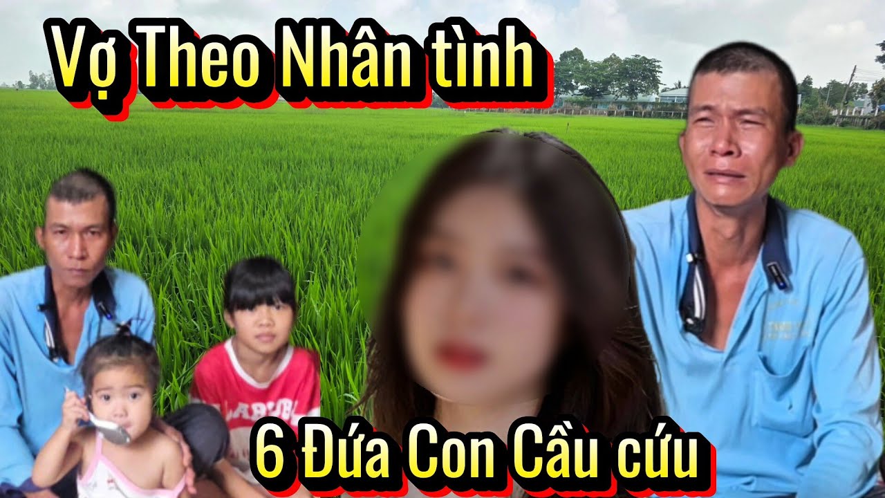 Ứa Lệ.Chồng Ôm 6 Đứa Con Cầu cứu Vì Vợ Bỏ Theo Nhân tình Cả Xóm Bức Xúc 
